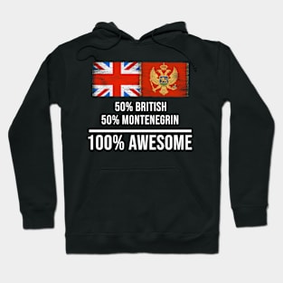 50% British 50% Montenegrin 100% Awesome - Gift for Montenegrin Heritage From Montenegro Hoodie